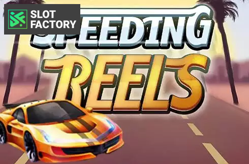Speeding Reels